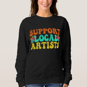 Sudadera Apoyar A Los Artistas Locales Para El Amante De La
