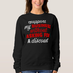 Sudadera Apoyar Mi Negocio Sin Solicitar Un Descuento