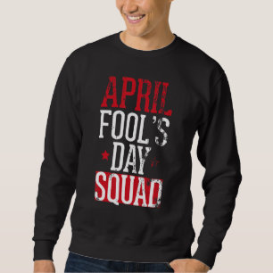 Sudadera April Fools Day Squad Pranks Quote Kit 1de abril J