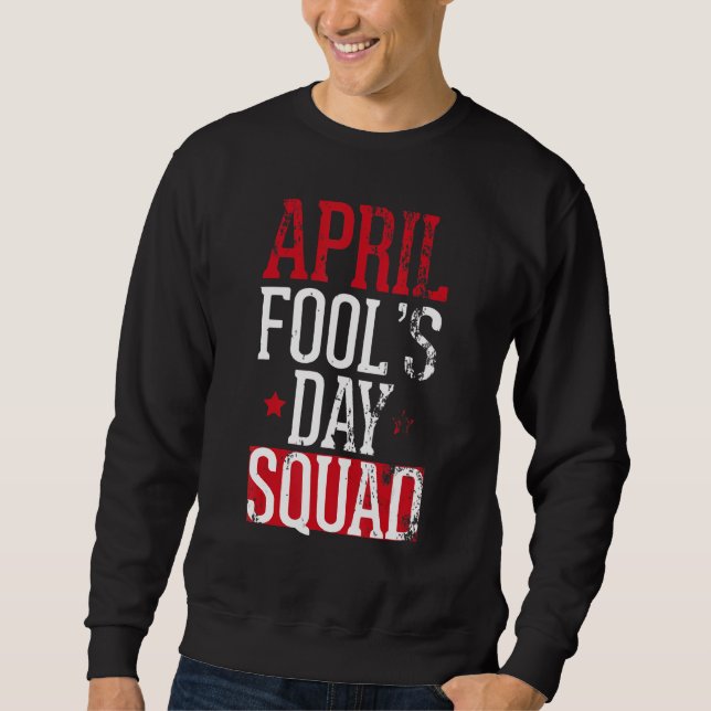 Sudadera April Fools Day Squad Pranks Quote Kit 1de abril J (Anverso)