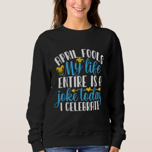 Sudadera April Fool's My Life Enterre is A Chiste