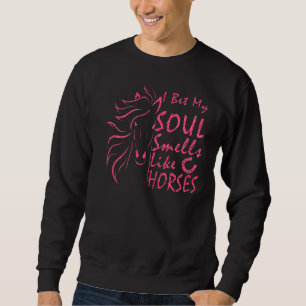 Sudadera Apuesto A Que Mi Alma Huele Como Caballos 8