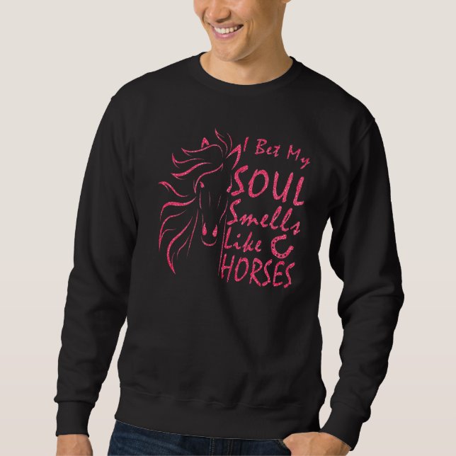 Sudadera Apuesto A Que Mi Alma Huele Como Caballos 8 (Anverso)