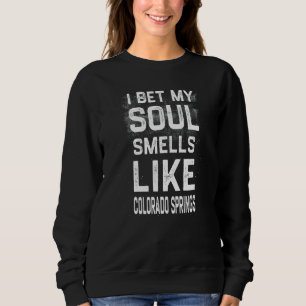 Sudadera Apuesto A Que Mi Alma Huele Como Hometo De Colorad