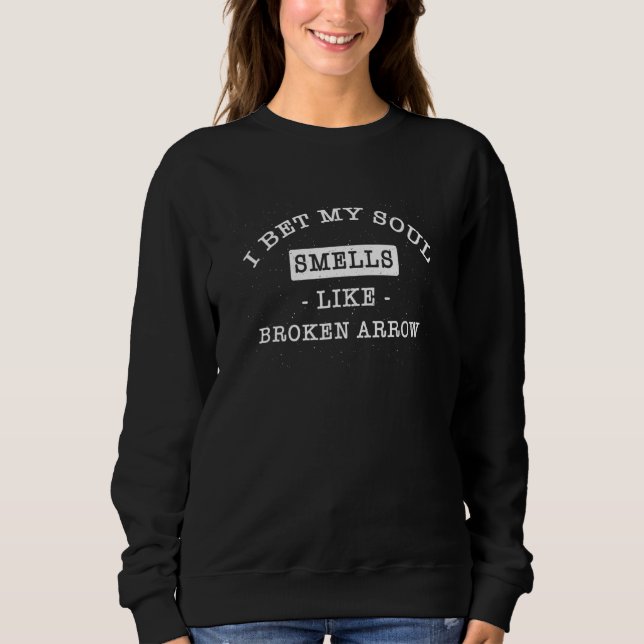 Sudadera Apuesto A Que Mi Alma Huele Como La Flecha Rota Tu (Anverso)