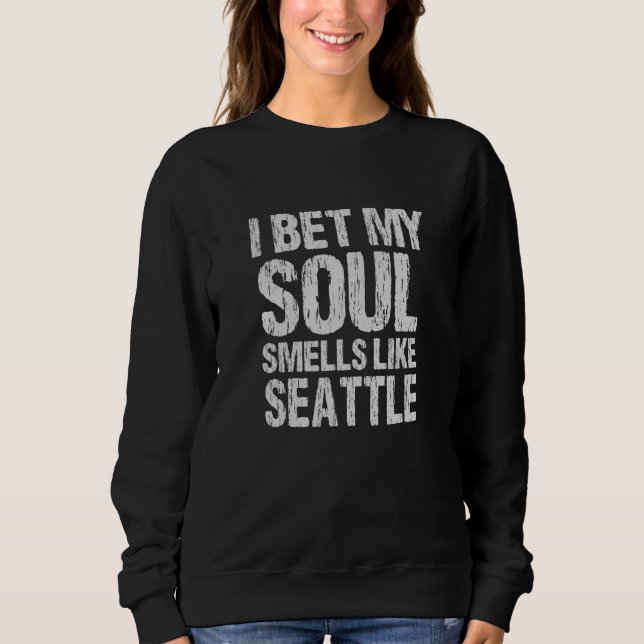 Sudadera Apuesto que mi alma huele como Seattle Washington  (Anverso)
