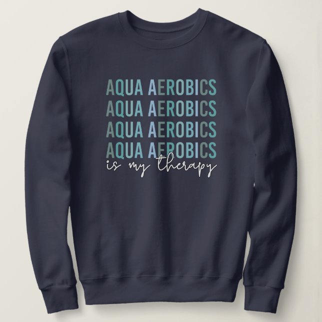 Sudadera Aqua Aerobics es mi regalo Terapia de Aerobic Agua (Anverso del diseño)