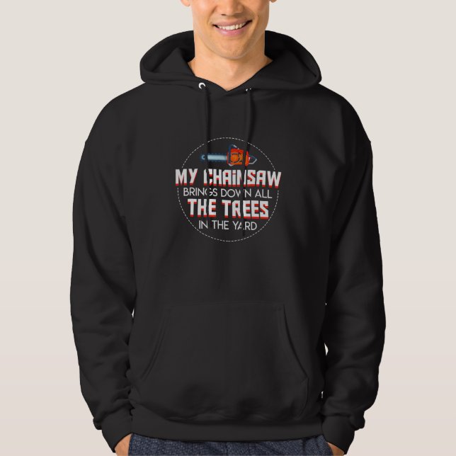 Sudadera Arborist Chainsaw Brings Down All Trees In Yard Co (Anverso)