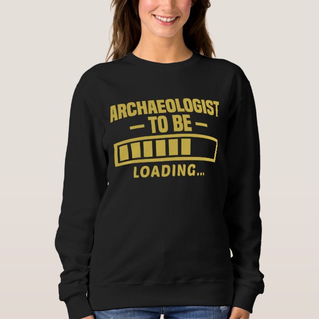 Sudadera Archaeologist To Be Funny Student Archaeology (Anverso)
