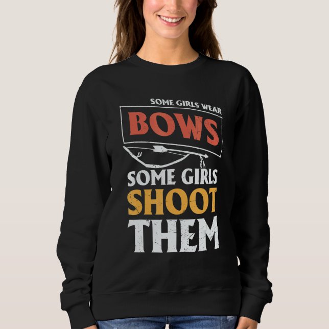 Sudadera Archery Archers  Some Girls Wear Bows Some Girls S (Anverso)