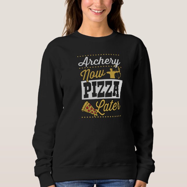 Sudadera Archery Now Pizza Later   (Anverso)