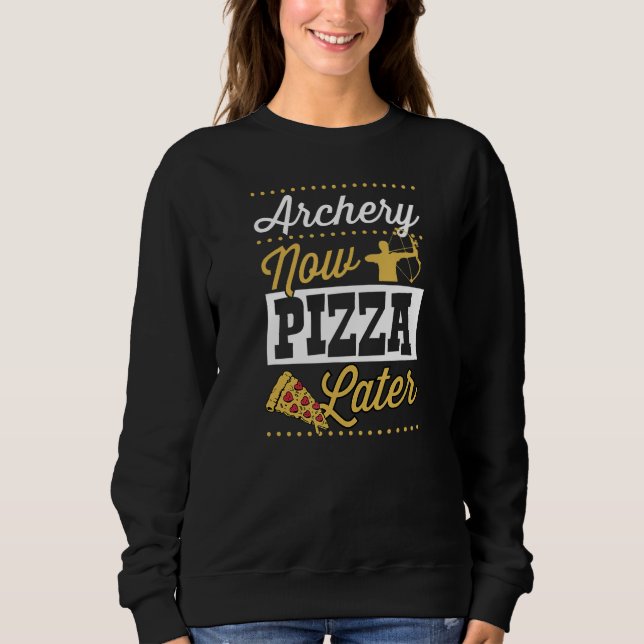 Sudadera Archery Now Pizza Later (Anverso)