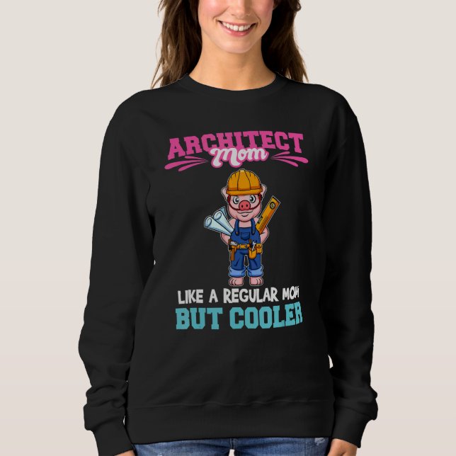Sudadera Architect Mom Like A Regualr Mom But Cooler_1 (Anverso)