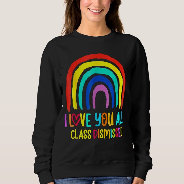 Sudadera Arcoiris El Último Día De La Escuela Te Amo A Todo (Anverso)
