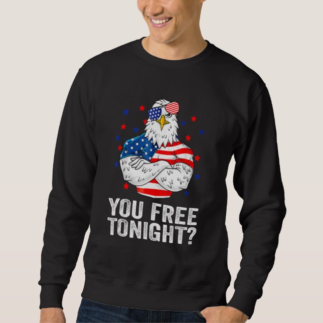 Sudadera Are You Free Tonight 4th Of July Independence Day  (Anverso)