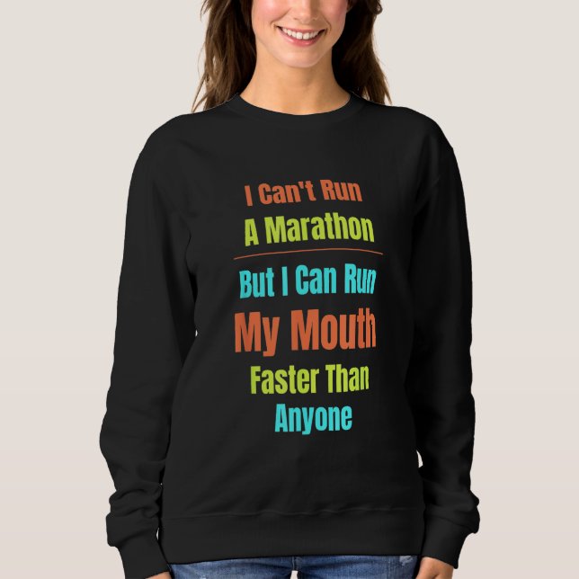 Sudadera Arguing Can t Run Marathon Run My Mouth Sass Talki (Anverso)