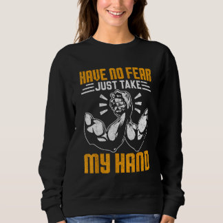 Sudadera Arm Wrestling Arm Wrestler Have No Fear Just Take 