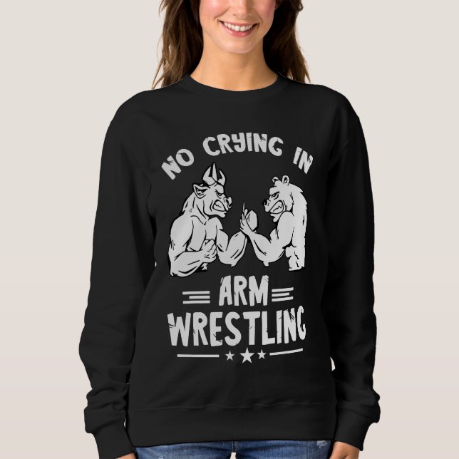 Sudadera Arm Wrestling No Crying Armwrestling Sport Arm Wre (Anverso)