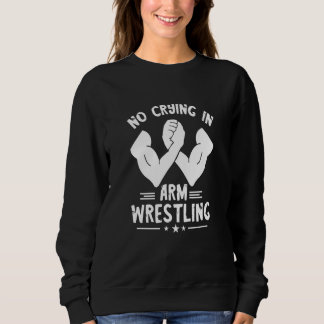 Sudadera Arm Wrestling No Crying Armwrestling Sport Arm Wre