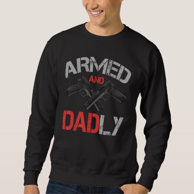 Sudadera Armed And Dadly    Deadly Father For Father s Day (Anverso)