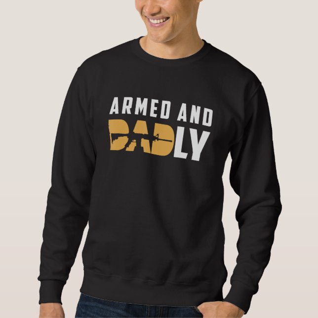 Sudadera Armed And Dadly  Deadly Father For Father s Day 2 (Anverso)
