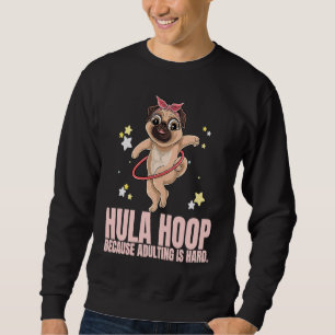 Sudadera Aro Hula Porque Ser Adulto Es Difícil Ejercicio Ho