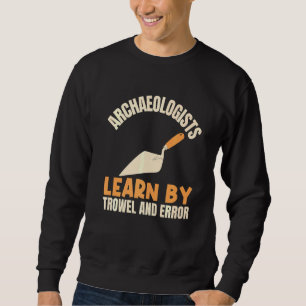Sudadera Arqueólogos Aprenden Por Trowel Y Arqueolo Error