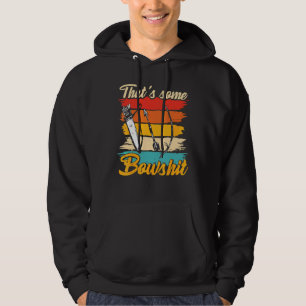 Sudadera Arquero de arcos de tiro de arco Eso es una mierda