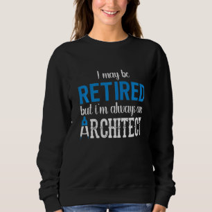 Sudadera Arquitecto de Jubilación Retirado Pero Siempre Soy