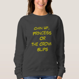 Sudadera Arriba la Barbilla, Princesa – Sabor con Corona