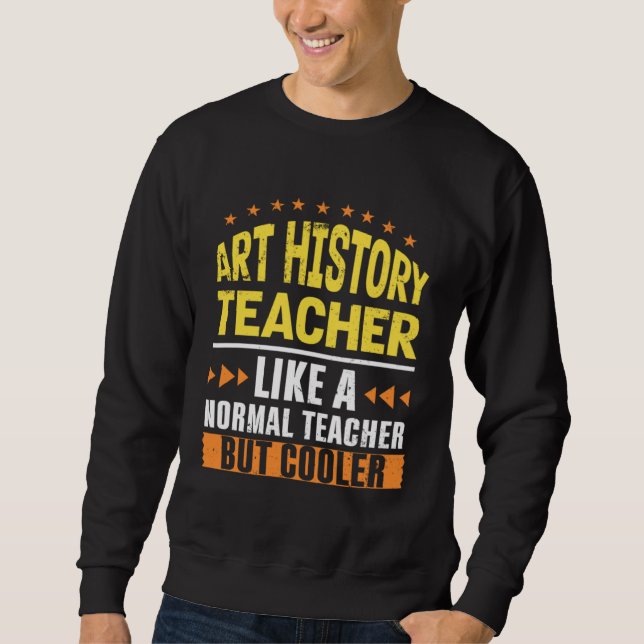 Sudadera Art History Teacher Like a Normal Teacher But Cool (Anverso)