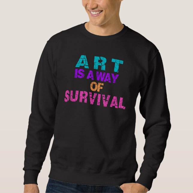 Sudadera Art Is A Way Of Survival Aesthetic Teacher Student (Anverso)