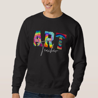 Sudadera Art Teacher Tie Dye Back To School Appreciation