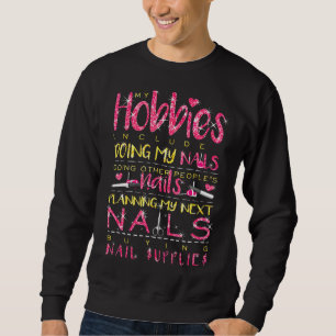 Sudadera Artista de uñas Hobby Mis pasatiempos incluyen hac