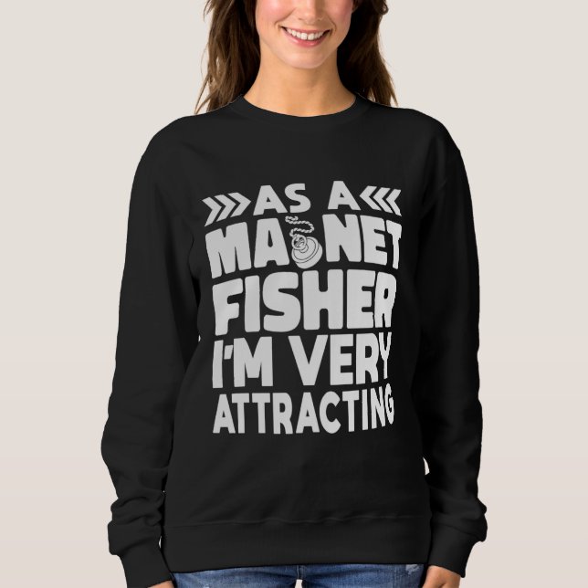 Sudadera As A Magnet Fisher I am Very Attracting Magnetic F (Anverso)