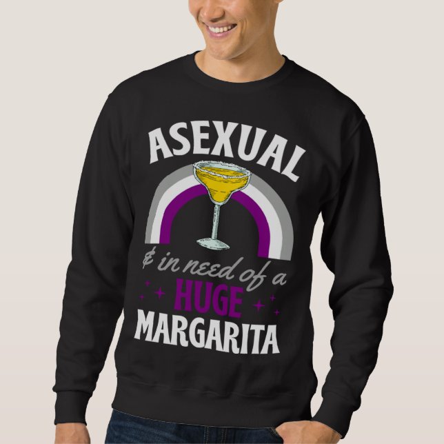 Sudadera Asexual And In Need Of A Huge Margarita Asexual Pr (Anverso)