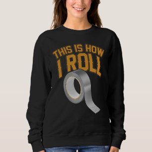 Sudadera Así es como hago rodar las cintas adhesivas