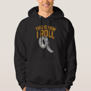 Sudadera Así es como hago rodar las cintas adhesivas