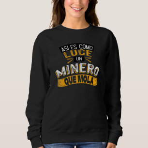 Sudadera Así Es Como Luce Un Minero Que Mola