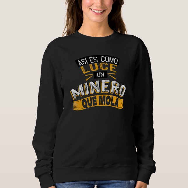 Sudadera Así Es Como Luce Un Minero Que Mola (Anverso)