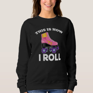 Sudadera Así es como rollo patines de patinaje