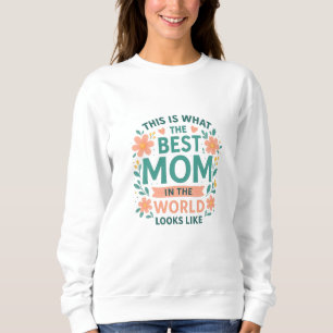 Sudadera Así es como se ve la mejor mamá del mundo