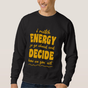 Sudadera Así Que Adelante Y Decida Cómo Vamos A Actuar