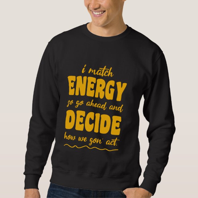 Sudadera Así Que Adelante Y Decida Cómo Vamos A Actuar (Anverso)