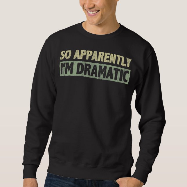 Sudadera Así que aparentemente soy teatro y actor dramático (Anverso)