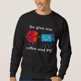 Sudadera Así que dame café y PC