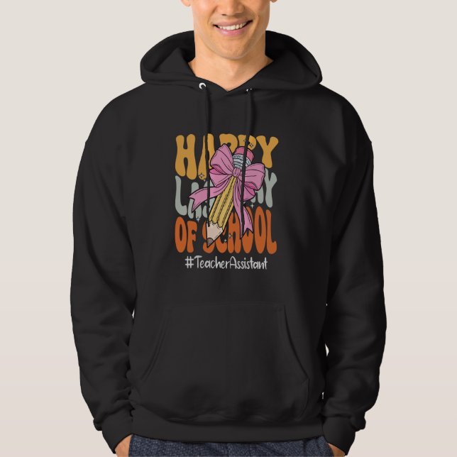 Sudadera Asistente de maestro feliz último día de escuela c (Anverso)