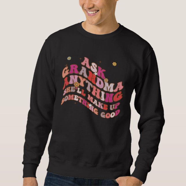 Sudadera Ask Grandma Anything She ll Make Up Something Good (Anverso)
