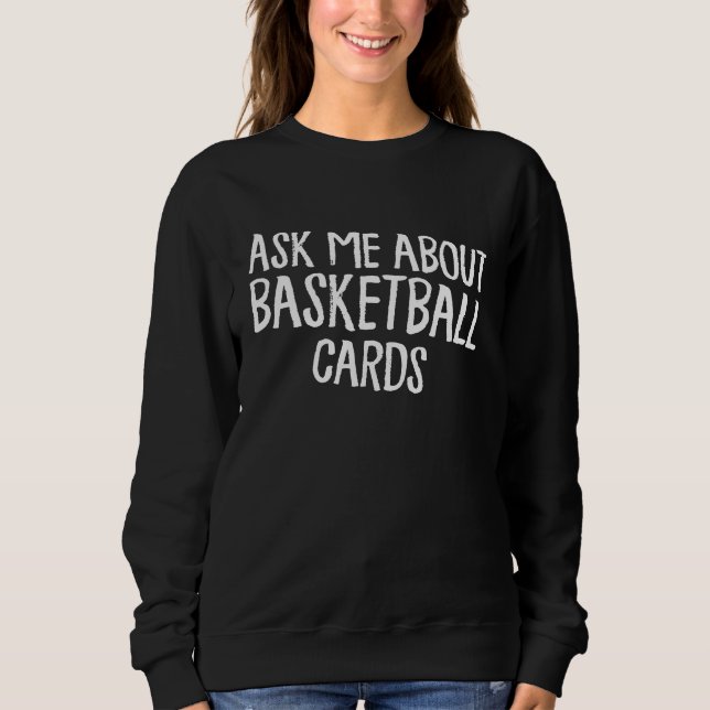 Sudadera Ask Me About Basketball Cards Show Breaks Collecto (Anverso)