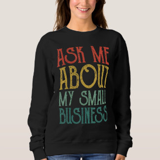 Sudadera Ask Me About Board My Small Business  For women an